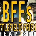 battlefield friends cheap shots